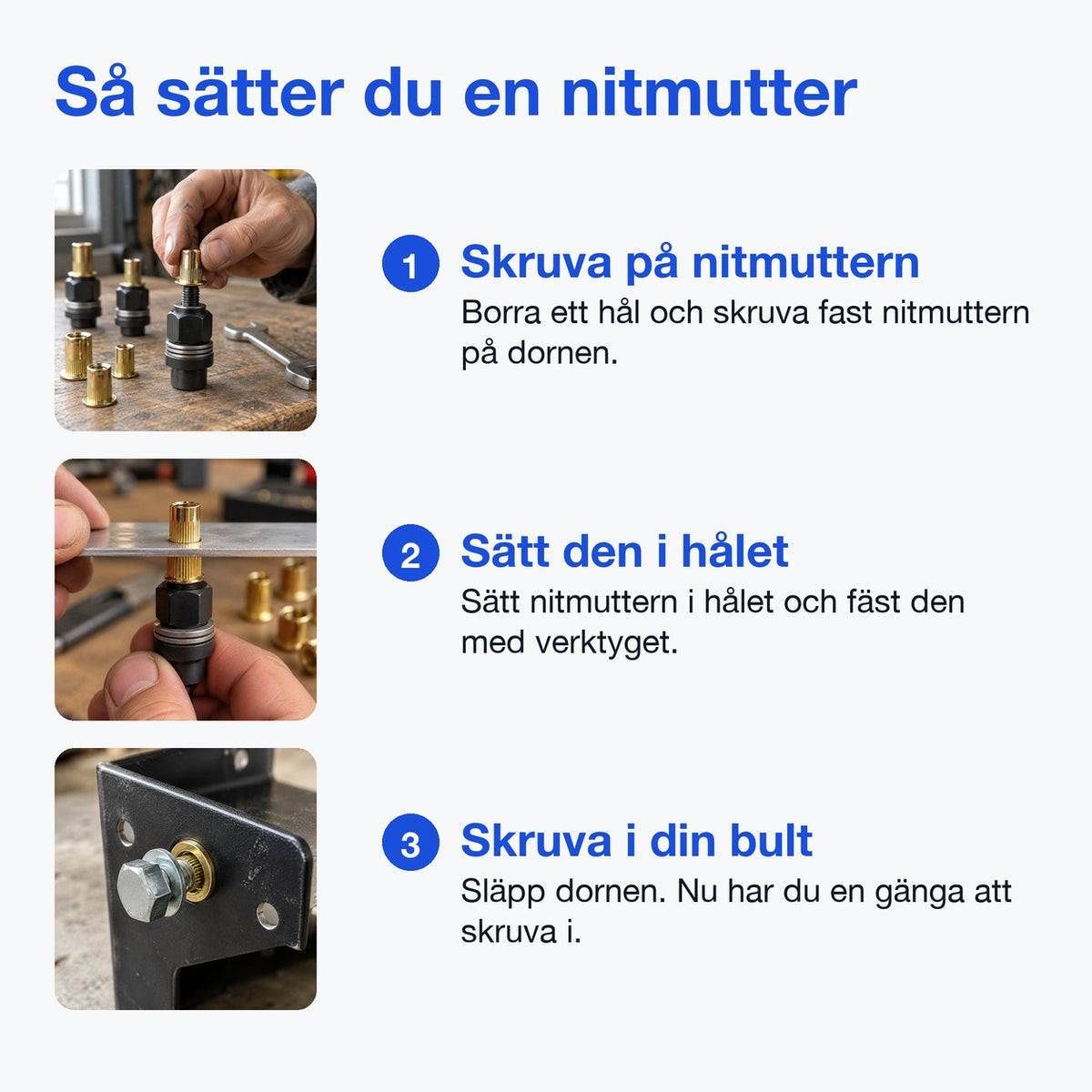 Så sätter du en nitmutter i tre steg: skruva på nitmuttern, sätt den i hålet, skruva i din bult