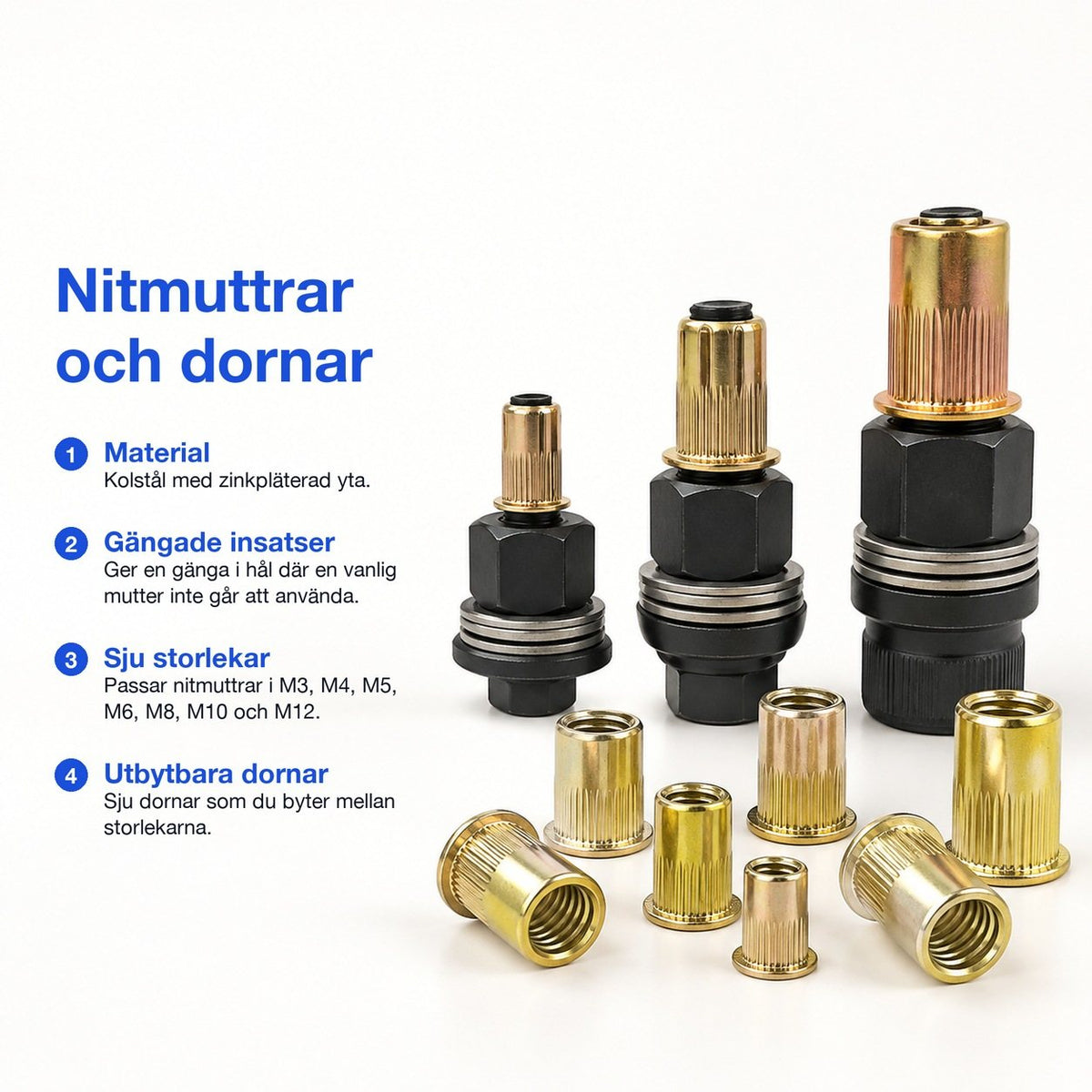 Nitmuttrar och dornar: kolstål med zinkpläterad yta, sju storlekar och utbytbara dornar