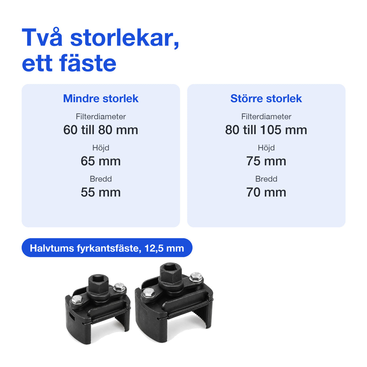 Mått för de två storlekarna 60 till 80 mm och 80 till 105 mm samt halvtums fyrkantsfäste