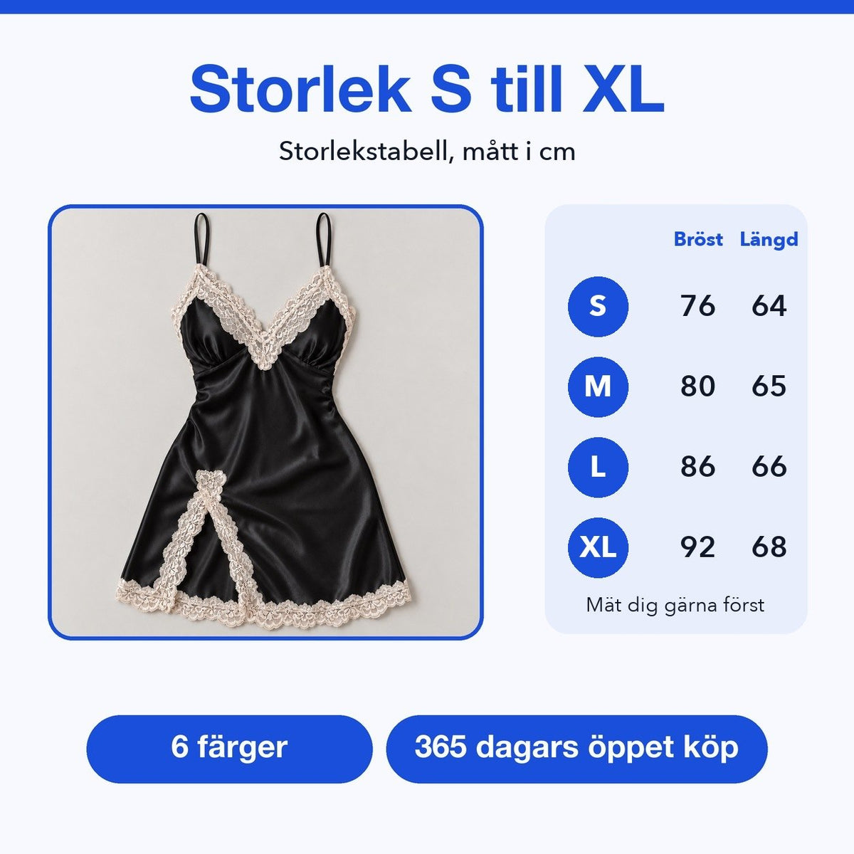 Storlekstabell för satinnattlinnet: S bröst 76 och längd 64 cm, M 80 och 65, L 86 och 66, XL 92 och 68