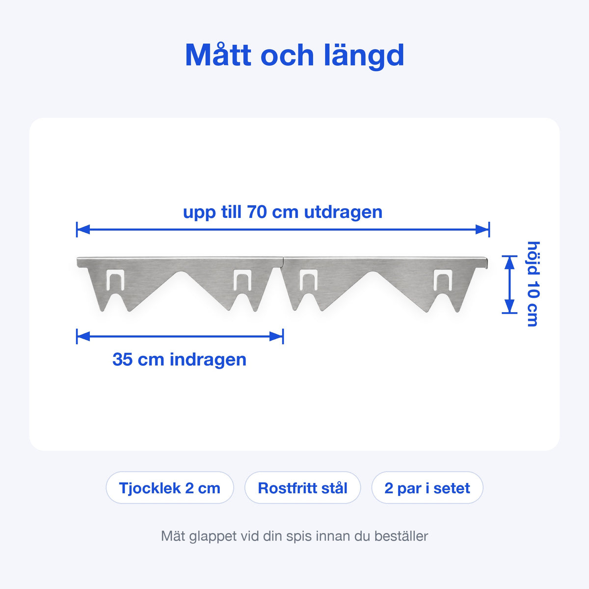 Mått och längd på spalttätningen: 35 cm indragen och upp till 70 cm utdragen