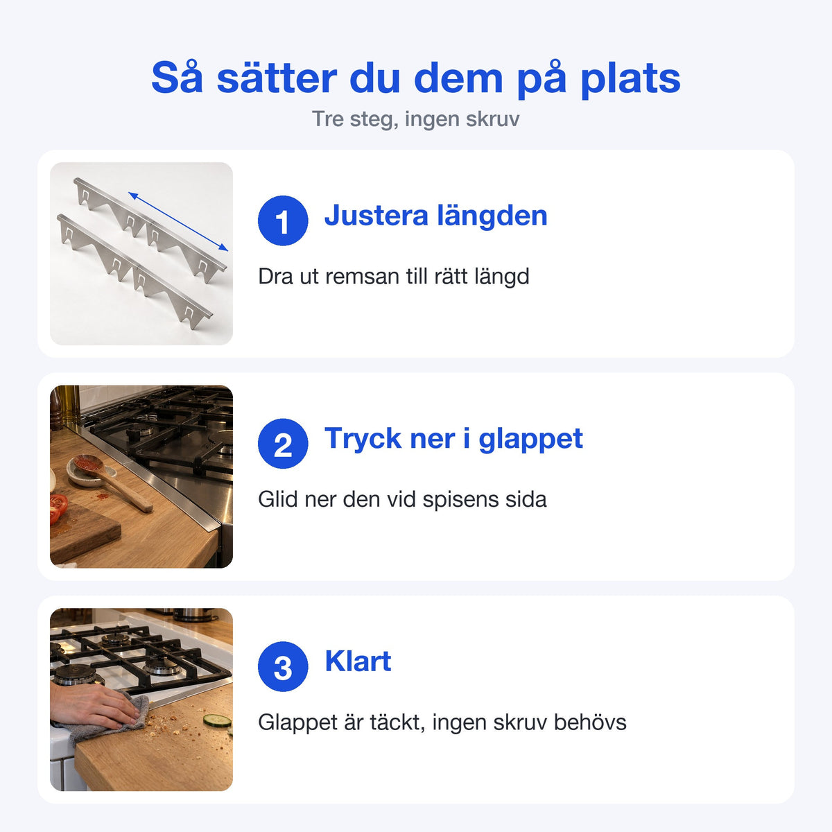 Tre steg för att montera spalttätningen: justera längden, tryck ner i glappet, klart
